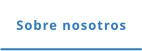 Sobre nosotros